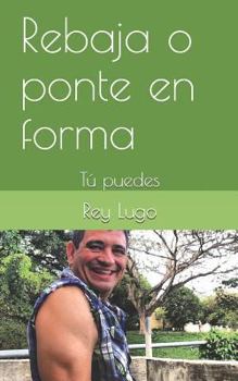 Paperback Rebaja O Ponte En Forma: Tú Puedes [Spanish] Book