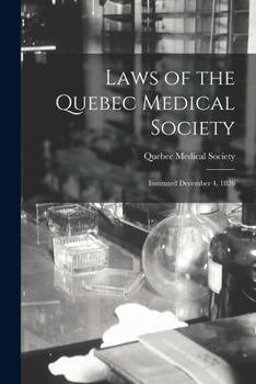 Paperback Laws of the Quebec Medical Society [microform]: Instituted December 4, 1826 Book