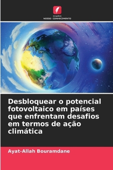 Desbloquear o potencial fotovoltaico em países que enfrentam desafios em termos de ação climática (Portuguese Edition)