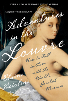 Paperback Adventures in the Louvre: How to Fall in Love with the World's Greatest Museum Book