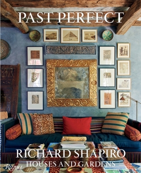 Hardcover Past Perfect: Richard Shapiro Houses and Gardens Book