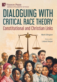 Hardcover Dialoguing with Critical Race Theory: Constitutional and Christian Links Book