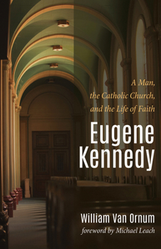 Paperback Eugene Kennedy: A Man, the Catholic Church, and the Life of Faith Book