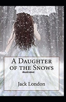 Paperback A Daughter of the Snows Illustrated Book