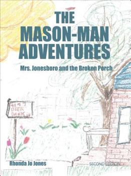 Paperback The Mason-Man Adventures: Mrs. Jonesboro and the Broken Porch Book