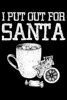Paperback I Put Out For Santa: College Ruled Lined Writing Notebook Journal, 6x9, 120 Pages Book