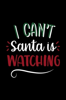 Paperback I Can't Santa Is Watching: Notebook Journal Composition Blank Lined Diary Notepad 120 Pages Paperback Black Solid Santa Book