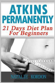 Paperback Atkins Permanently: 21 Days Diet Plan for Beginners Book