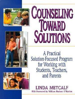 Paperback Counseling Toward Solutions: A Practical Solution-Focused Program for Working with Students, Teachers, and Parents Book