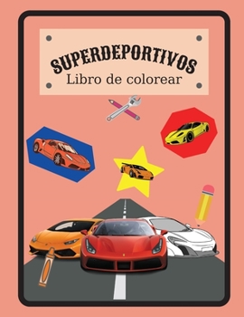 Paperback SUPERDEPORTIVOS Libro de colorear: Libro de colorear de superdeportivos con especificaciones, para ni?os o adultos [Spanish] Book