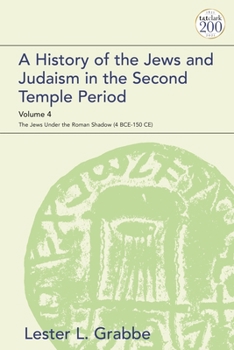 Paperback A History of the Jews and Judaism in the Second Temple Period, Volume 4: The Jews Under the Roman Shadow (4 Bce-150 Ce) Book