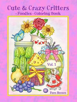 Paperback Cute & Crazy Critters - Foodies - Coloring Book Vol. 1: Fern Brown Coloring Books Book