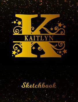 Paperback Kaitlyn Sketchbook: Letter K Personalized First Name Personal Drawing Sketch Book for Artists & Illustrators Black Gold Space Glittery Eff Book