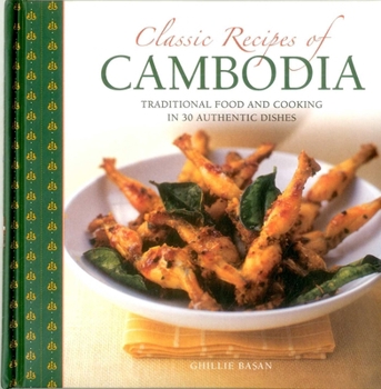 Hardcover Classic Recipes of Cambodia: Traditional Food and Cooking in 25 Authentic Dishes Book
