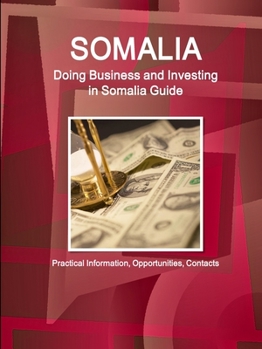 Paperback Somalia: Doing Business and Investing in Somalia Guide - Practical Information, Opportunities, Contacts Book