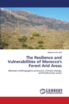 The Resilience and Vulnerabilities of Morocco's Forest Arid Areas