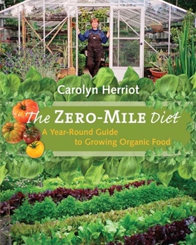 Paperback The Zero-Mile Diet: A Year-Round Guide to Growing Organic Food Book