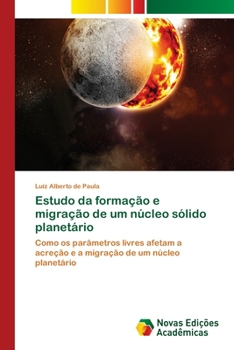 Paperback Estudo da formação e migração de um núcleo sólido planetário [Portuguese] Book