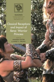 Paperback Classical Receptions and Impact of Xena: Warrior Princess Book