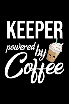 Paperback Keeper Powered by Coffee: Christmas Gift for Keeper - Funny Keeper Journal - Best 2019 Christmas Present Lined Journal - 6x9inch 120 pages Book