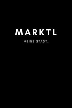 Marktl: Notizbuch, Notizblock | DIN A5, 120 Seiten | Liniert, Linien, Lined | Deine Stadt, Dorf, Region und Heimat | Notizheft, Notizen, Block, Planer (German Edition)