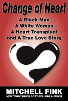 Paperback Change of Heart: A Black Man, a White Woman, a Heart Transplant and a True Love Story Book