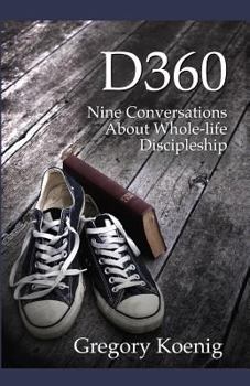 Paperback D360: Nine Conversations About Whole-life Discipleship Book
