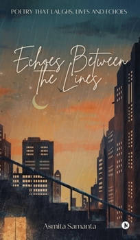 Hardcover Echoes Between the Lines: Exploring Life through Rhymes and Reflections Book