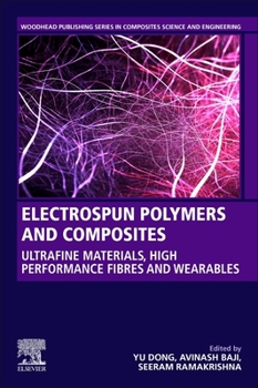 Paperback Electrospun Polymers and Composites: Ultrafine Materials, High Performance Fibers and Wearables Book