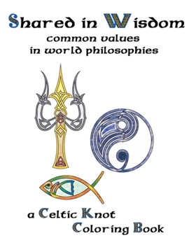 Paperback Shared In Wisdom: A Celtic knot coloringbook of mutual religious thoughts Book