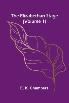 Paperback The Elizabethan Stage (Volume 1) Book