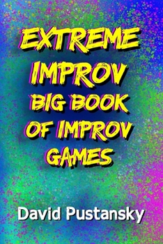 Paperback The Extreme Improv Big Book of Improv Games Book