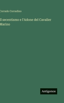 Hardcover Il secentismo e l'Adone del Cavalier Marino [Italian] Book