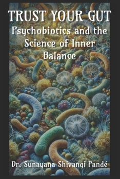 Trust Your Gut: Psychotics and the Science of Inner Balance (Life in the Bliss Lane)