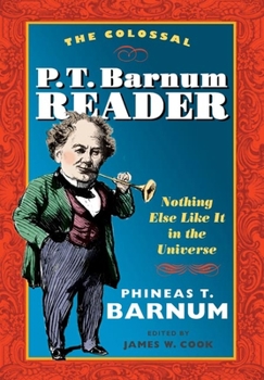 Paperback The Colossal P. T. Barnum Reader: Nothing Else Like It in the Universe Book