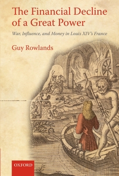 Hardcover The Financial Decline of a Great Power: War, Influence, and Money in Louis XIV's France Book