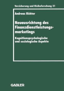 Paperback Neuausrichtung Des Finanzdienstleistungsmarketings: Kognitionspsychologische Und Soziologische Aspekte [German] Book