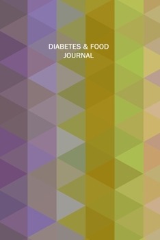 Diabetes & Food Journal: Blood Sugar and Meals Logbook; Daily Log Pages for Monitoring Your Glucose Levels and Recording Your Meals