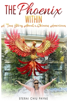 Paperback The Phoenix Within: A True Story about a Chinese American Book