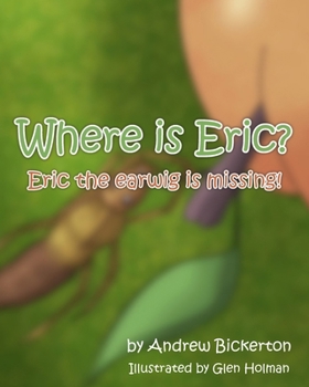 Paperback Where is Eric?: Eric the earwig is missing Book