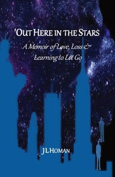 'Out Here in the Stars: A Memoir of Love, Loss & Learning to Let Go
