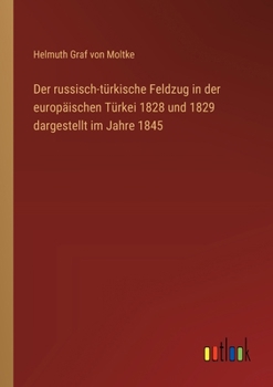 Der russisch-türkische Feldzug in der europäischen Türkei 1828 und 1829 dargestellt im Jahre 1845 (German Edition)