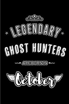 Paperback Legendary Ghost Hunters are born in October: Blank Line Journal, Notebook or Diary is Perfect for the October Borns. Makes an Awesome Birthday Gift an Book