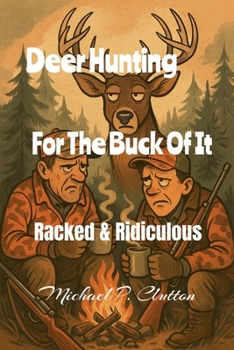 Deer Hunting For The Buck Of It (Racked & Ridiculous)