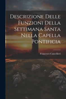 Descrizione Delle Funzioni Della Settimana Santa Nella Capella Pontificia