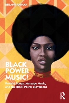 Paperback Black Power Music!: Protest Songs, Message Music, and the Black Power Movement Book