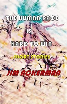 Paperback The Human Race is Hard to Win: Short Stories Book