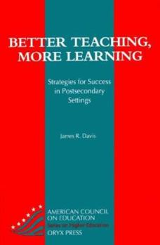 Hardcover Better Teaching, More Learning: Strategies for Success in Postsecondary Settings Book