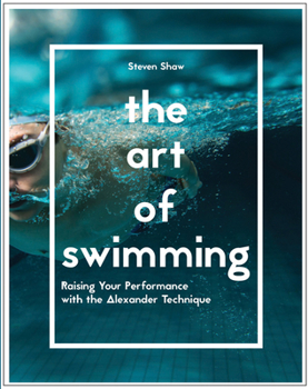 Paperback The Art of Swimming: Raising Your Performance with the Alexander Technique Book