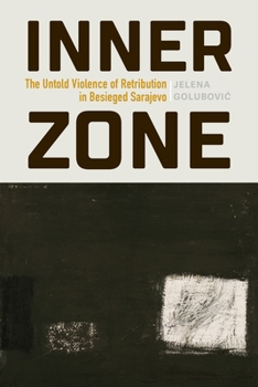 Paperback Inner Zone: The Untold Violence of Retribution in Besieged Sarajevo Book